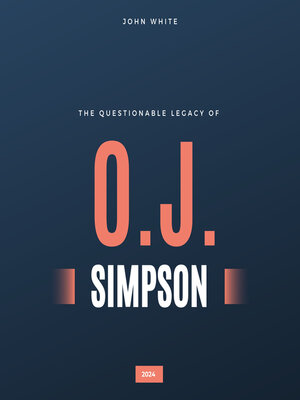 cover image of The Questionable Legacy of O.J. Simpson